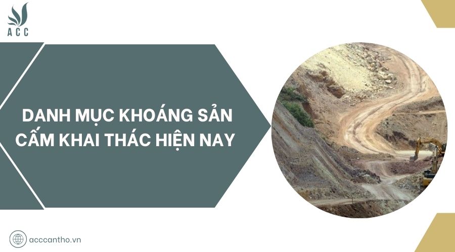 Danh mục khoáng sản cấm khai thác hiện nay