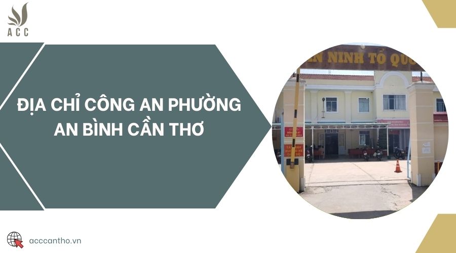 Địa chỉ Công an phường An Bình Cần Thơ
