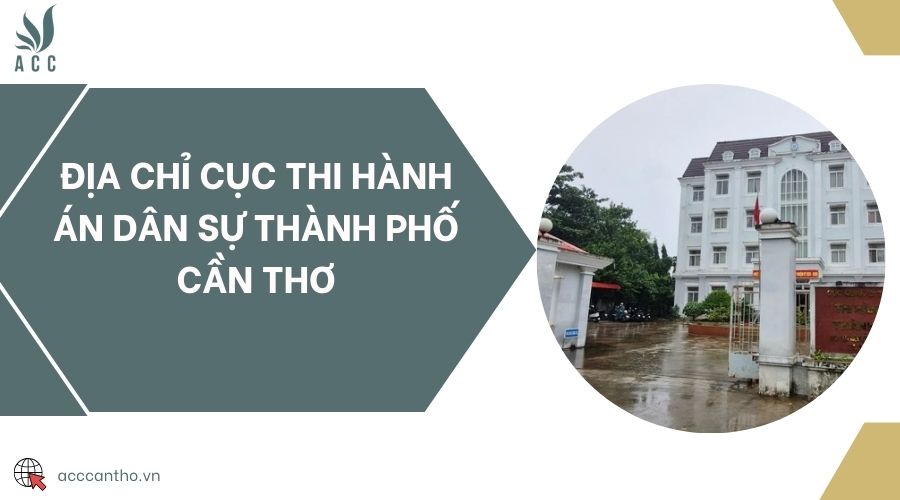 Địa chỉ Cục Thi hành án dân sự thành phố Cần Thơ
