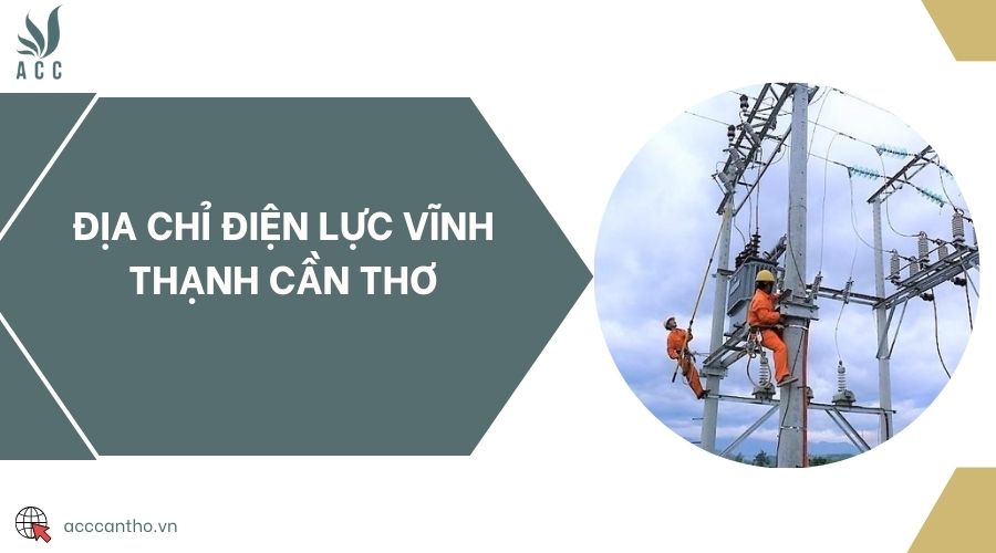 Địa chỉ Điện lực Vĩnh Thạnh Cần Thơ