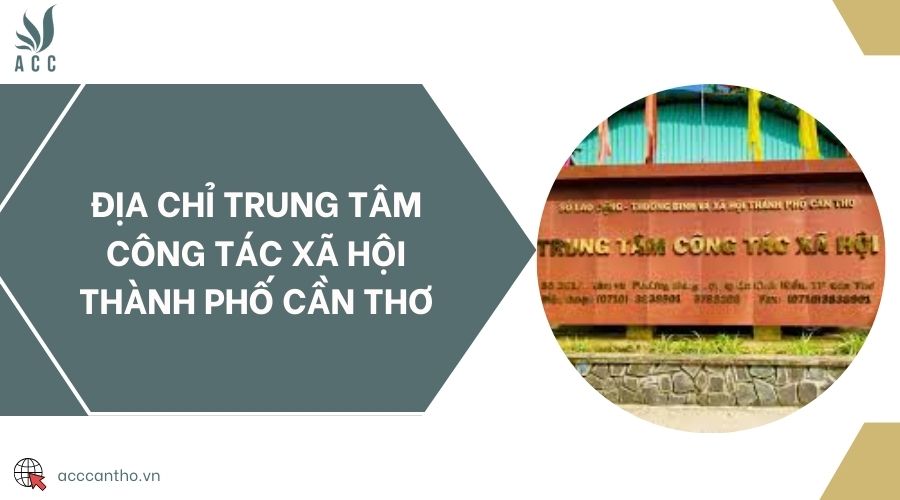 Địa chỉ Trung tâm Công tác xã hội thành phố Cần Thơ