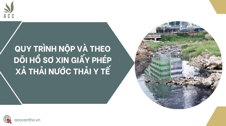 Quy trình nộp và theo dõi hồ sơ xin giấy phép xả thải nước thải y tế