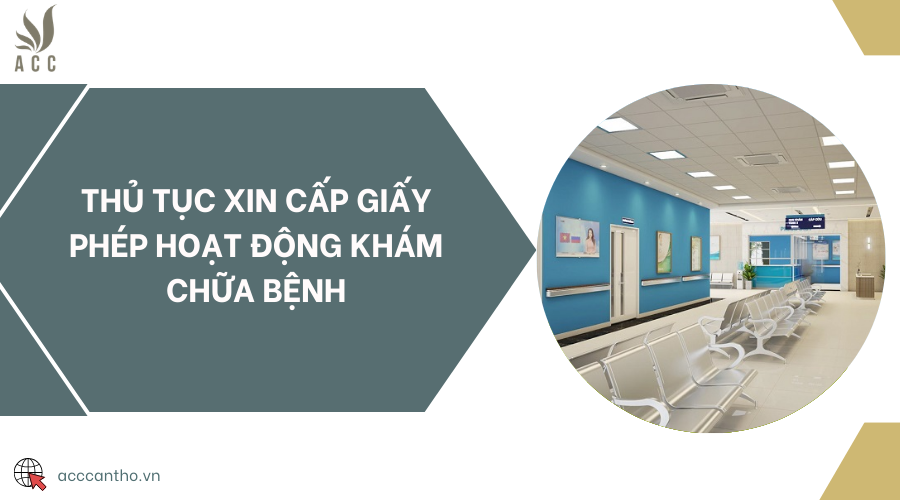 Thủ tục xin cấp giấy phép hoạt động khám chữa bệnh