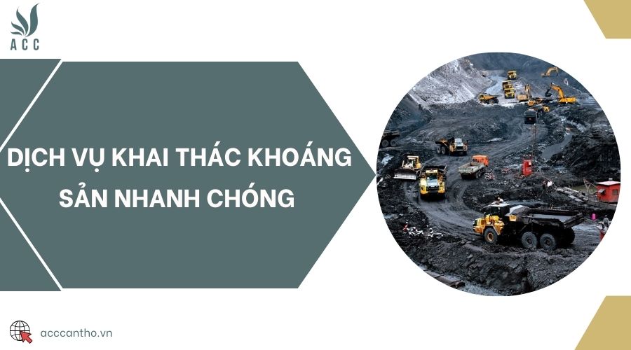 Dịch vụ khai thác khoáng sản nhanh chóng