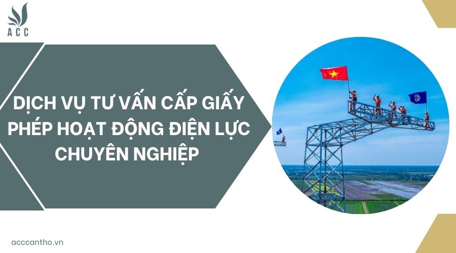 Dịch vụ tư vấn cấp giấy phép hoạt động điện lực chuyên nghiệp 