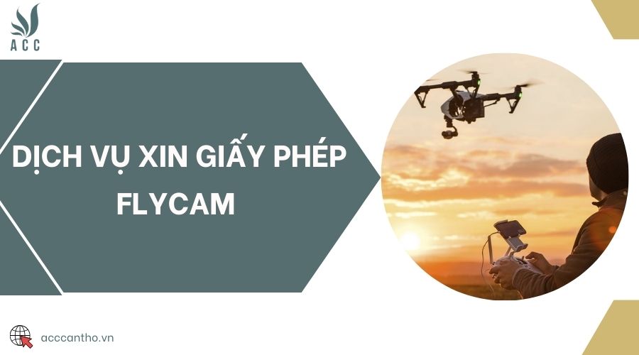 Dịch vụ xin giấy phép flycam 