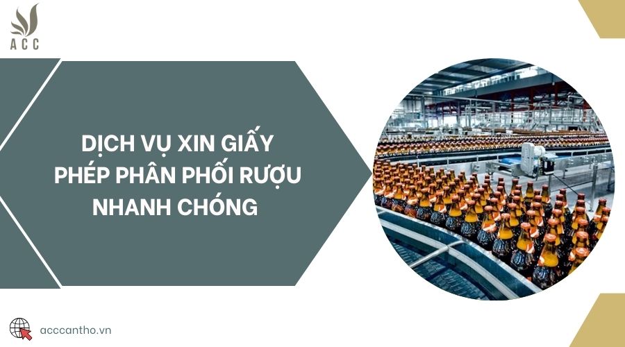 Dịch vụ xin giấy phép phân phối rượu nhanh chóng 