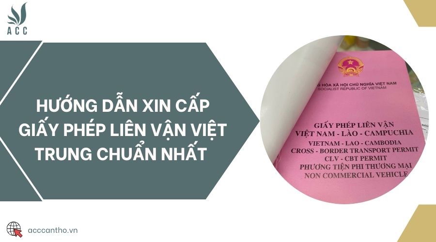 Hướng dẫn xin cấp giấy phép liên vận Việt Trung chuẩn nhất 
