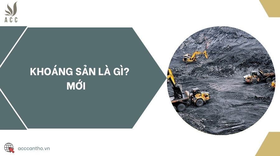 Khoáng sản là gì? Mới 