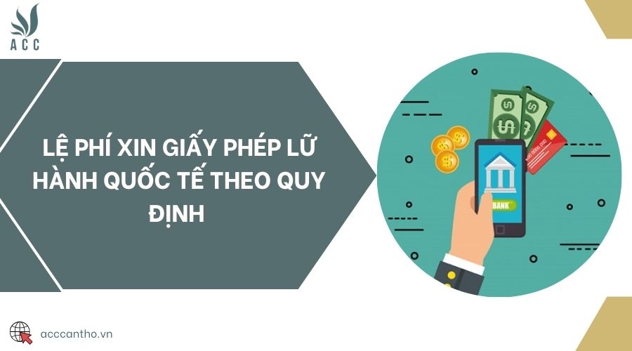 Lệ phí xin giấy phép lữ hành quốc tế theo quy định