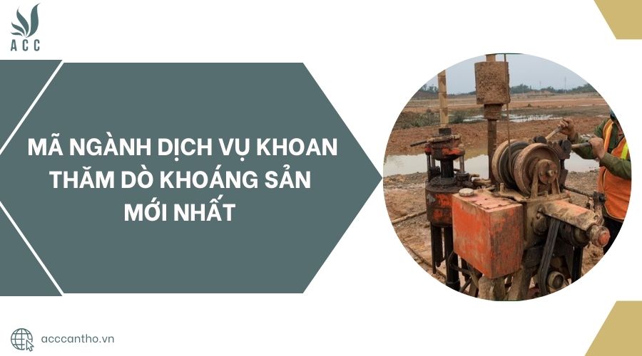 Mã ngành fv888 khoan thăm dò khoáng sản mới nhất 