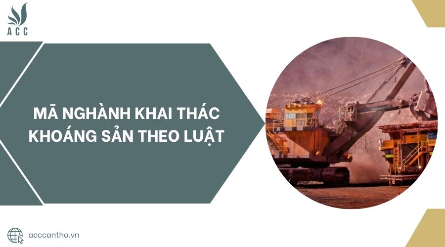 Mã nghành khai thác khoáng sản theo luật