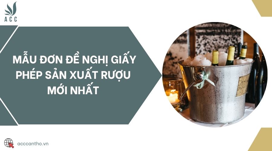 Mẫu đơn đề nghị giấy phép sản xuất rượu mới nhất 