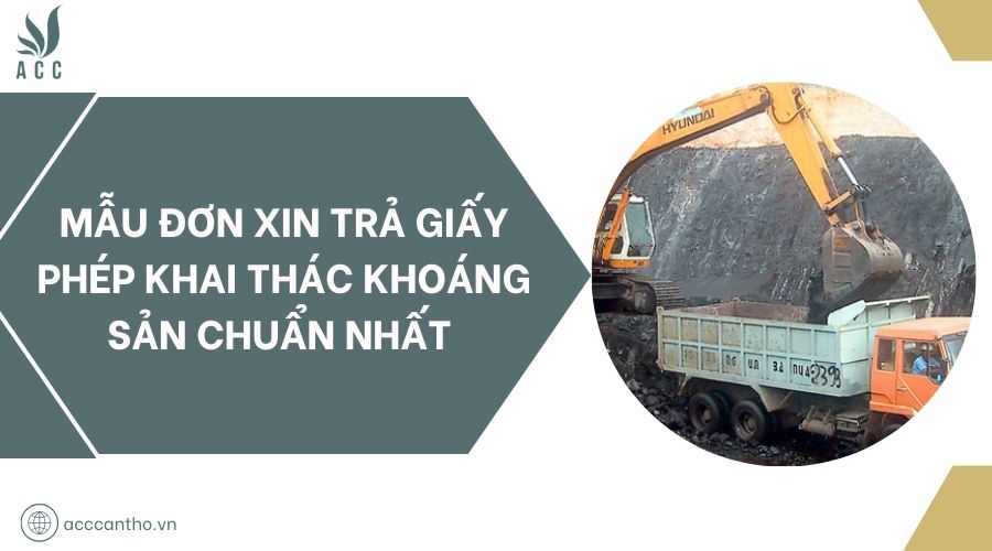 Mẫu đơn xin trả giấy phép khai thác khoáng sản chuẩn nhất