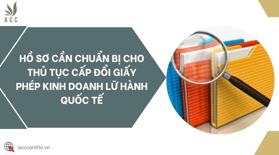 Hồ sơ cần chuẩn bị cho thủ tục cấp đổi giấy phép fv888 lữ hành quốc tế