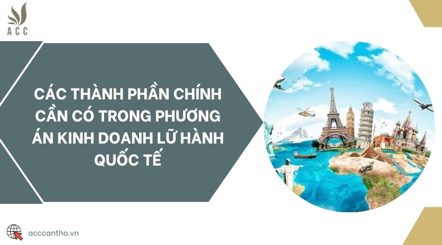 Các thành phần chính cần có trong phương án fv888 lữ hành quốc tế