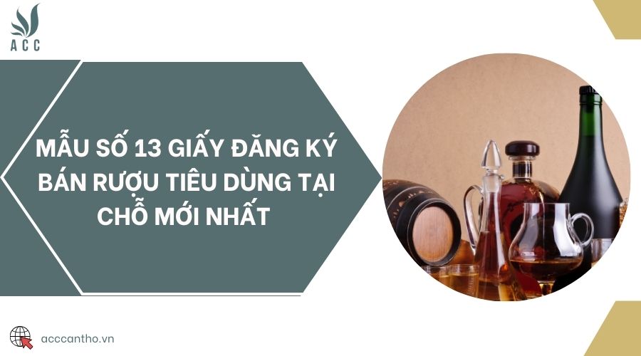 Mẫu số 13 Giấy đăng ký bán rượu tiêu dùng tại chỗ mới nhất 