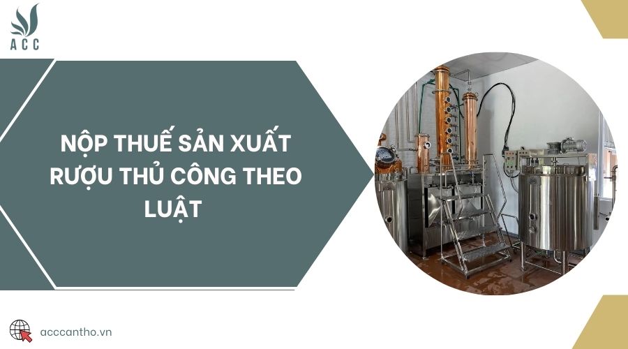 Nộp thuế sản xuất rượu thủ công theo luật 