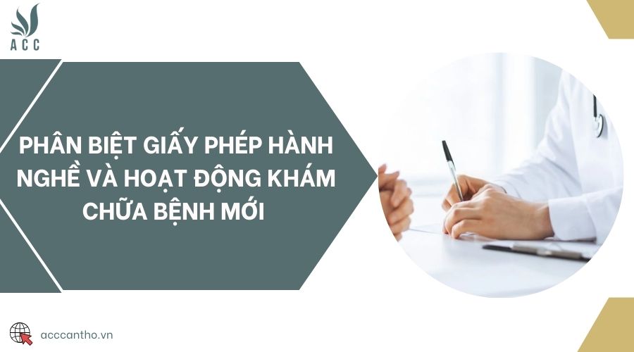 Phân biệt giấy phép hành nghề và hoạt động khám chữa bệnh mới 