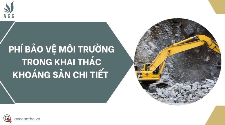 Phí bảo vệ fv88 nhà cái trong khai thác khoáng sản chi tiết 