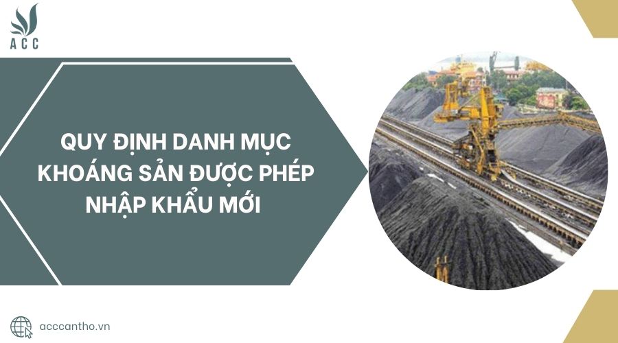 Quy định danh mục khoáng sản được phép nhập khẩu mới 