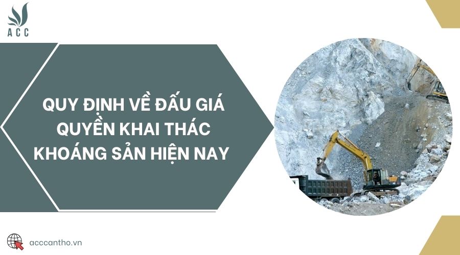 Quy định về đấu giá quyền khai thác khoáng sản hiện nay 