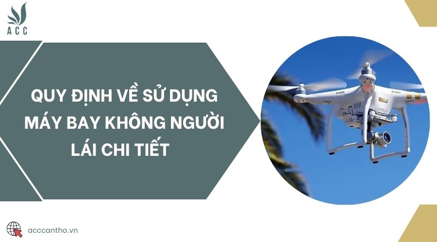Quy định về sử dụng máy bay không người lái chi tiết