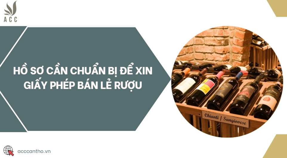 Hồ sơ cần chuẩn bị để xin giấy phép bán lẻ rượu