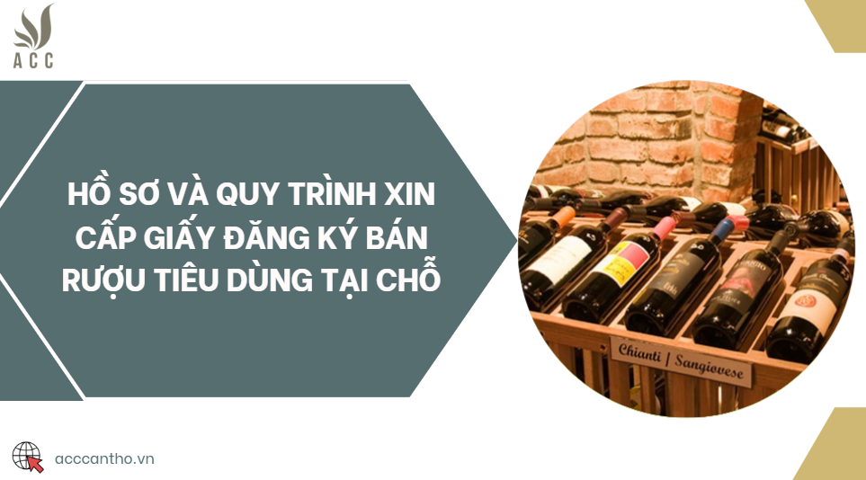 Hồ sơ và quy trình xin cấp giấy đăng ký bán rượu tiêu dùng tại chỗ