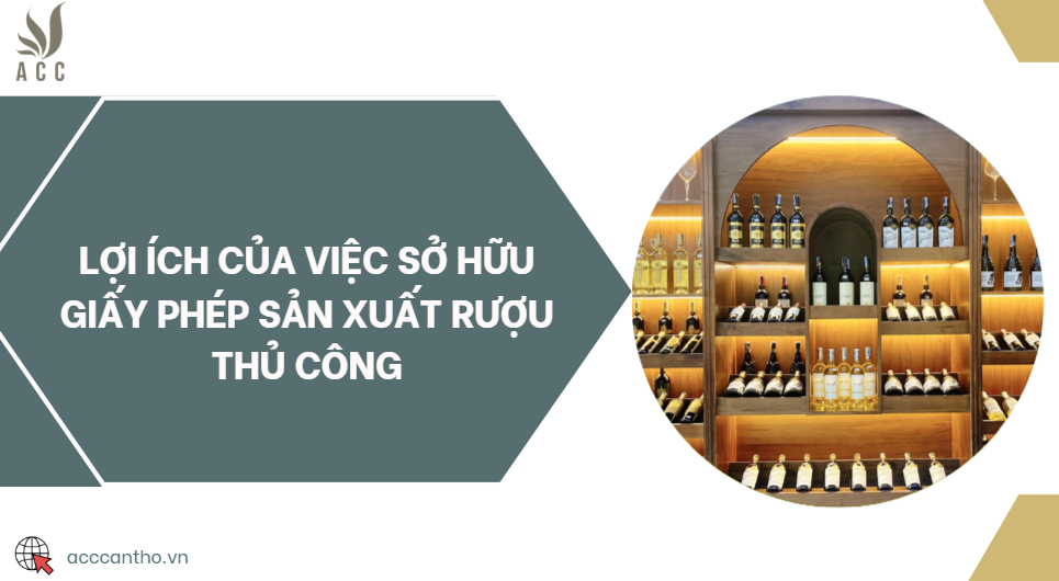 Lợi ích của việc sở hữu giấy phép sản xuất rượu thủ công