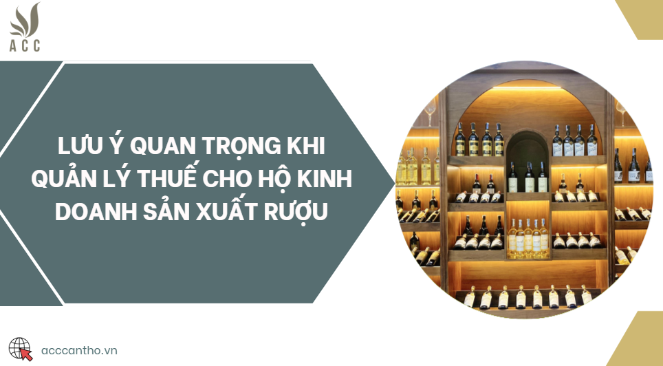 Lưu ý quan trọng khi quản lý thuế cho hộ fv888 sản xuất rượu