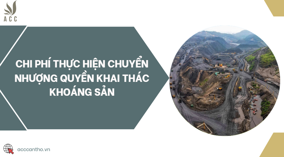 Chi phí thực hiện chuyển nhượng quyền khai thác khoáng sản