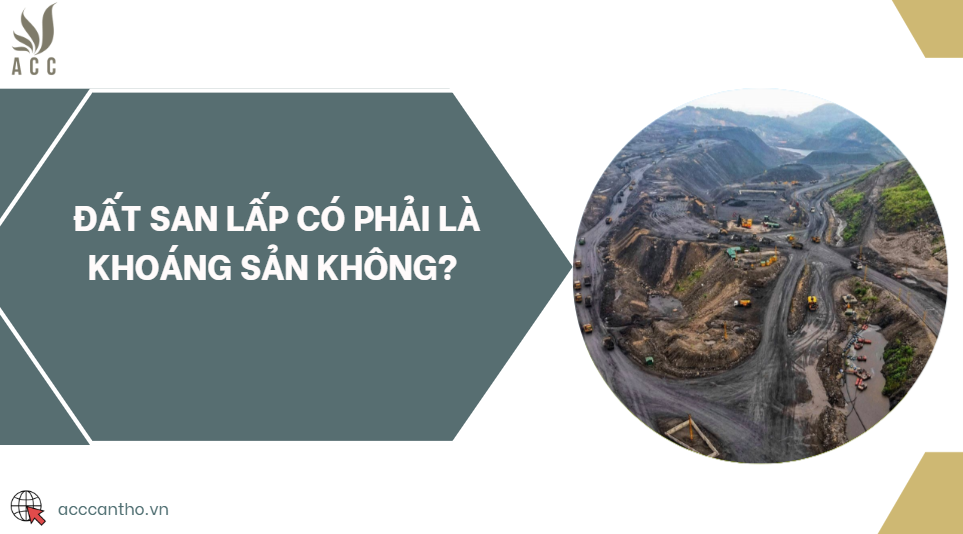 Đất san lấp có phải là khoáng sản không? 