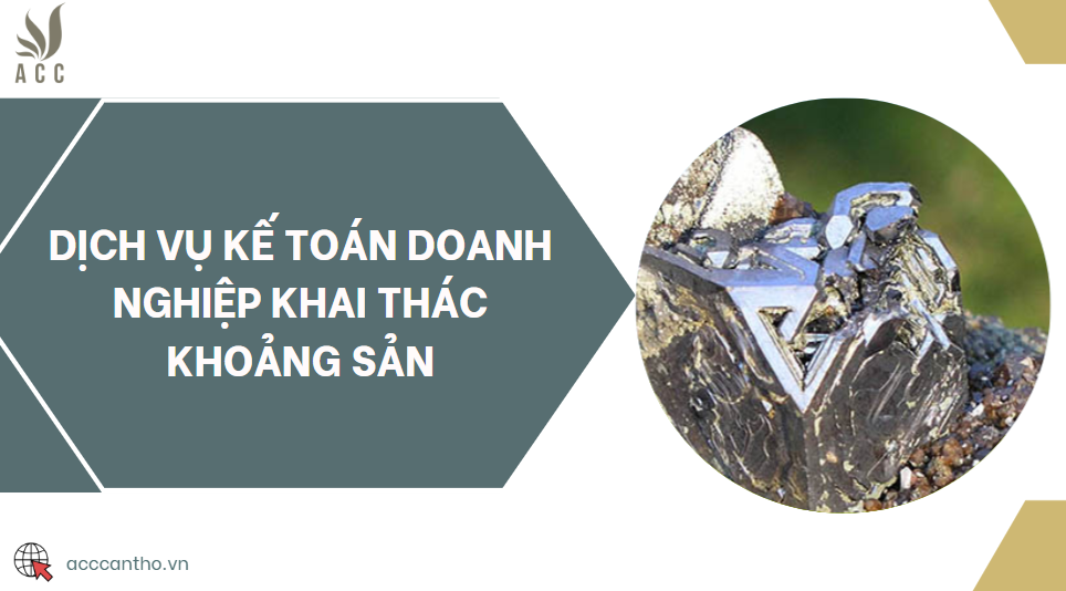 Dịch vụ kế toán doanh nghiệp khai thác khoảng sản