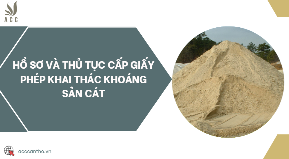Hồ sơ và thủ tục cấp giấy phép khai thác khoáng sản cát