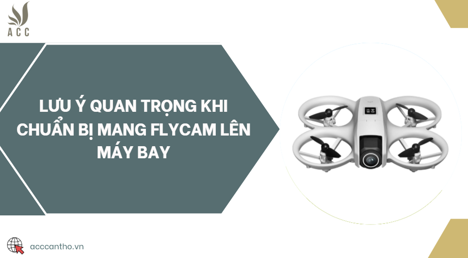 Lưu ý quan trọng khi chuẩn bị mang flycam lên máy bay