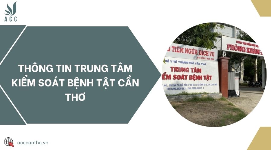 Thông tin Trung tâm Kiểm soát bệnh tật Cần Thơ