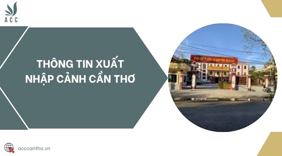 Thông tin Xuất nhập cảnh Cần Thơ