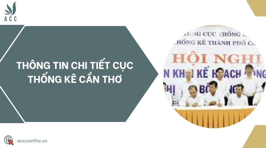 Thông tin chi tiết Cục Thống kê Cần Thơ