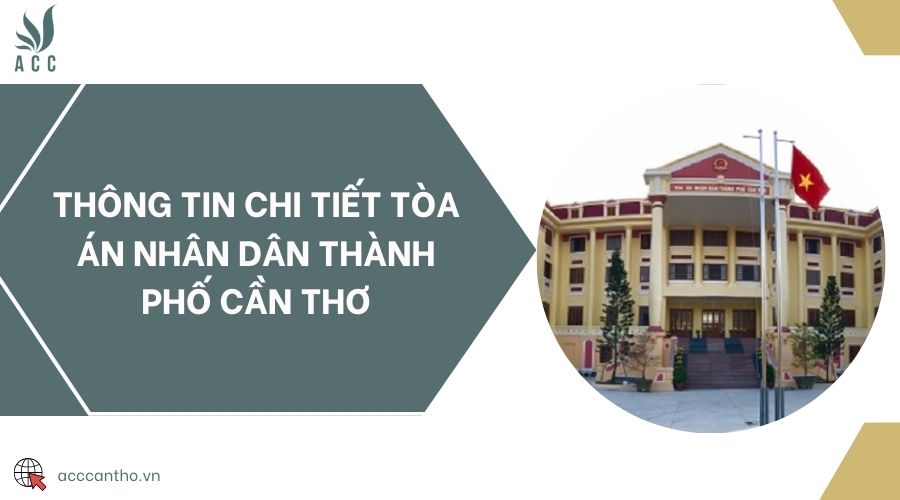Thông tin chi tiết Tòa án nhân dân thành phố Cần Thơ