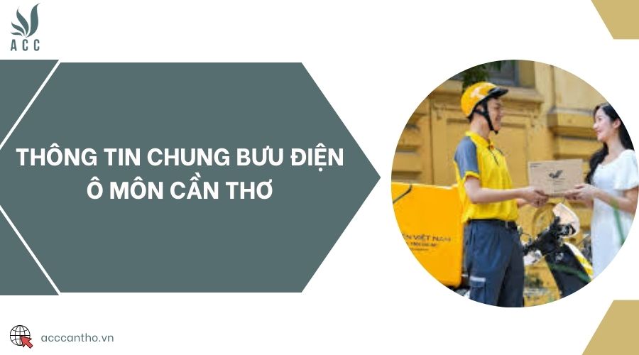Thông tin chung Bưu điện Ô Môn Cần Thơ