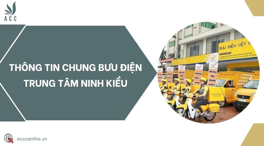 Thông tin chung Bưu điện Trung tâm Ninh Kiều