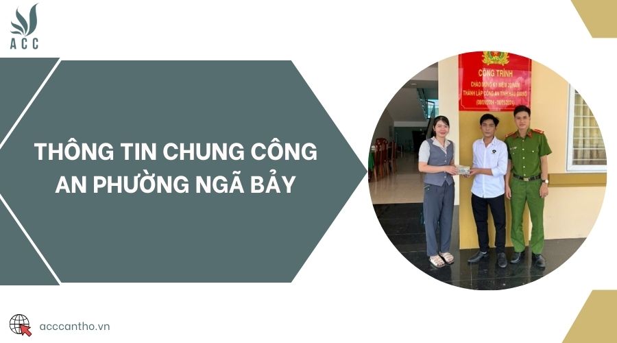 Thông tin chung Công an phường Ngã Bảy