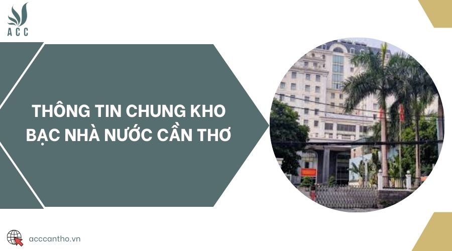 Thông tin chung Kho bạc Nhà nước Cần Thơ