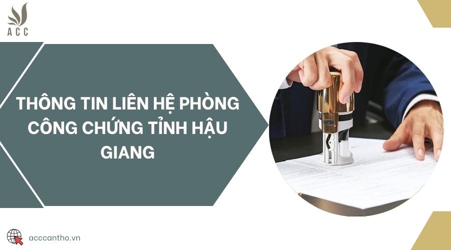 Thông tin liên hệ Phòng Công chứng tỉnh Hậu Giang