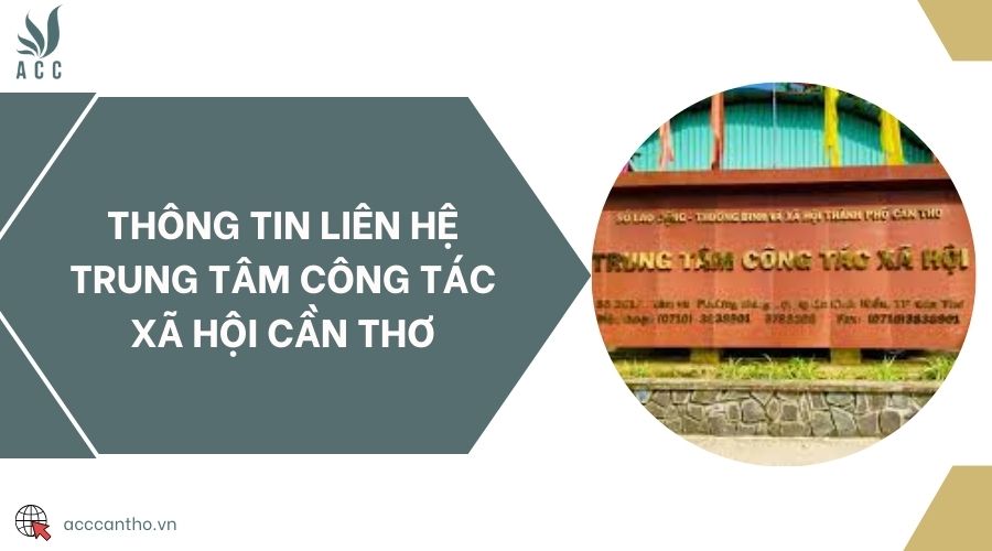 Thông tin liên hệ Trung tâm Công tác xã hội Cần Thơ