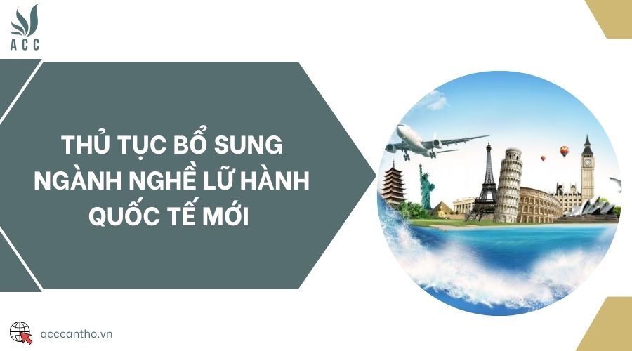 Thủ tục bổ sung ngành nghề Lữ hành quốc tế mới 