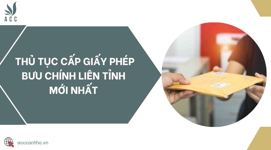 Thủ tục cấp giấy phép bưu chính liên tỉnh mới nhất 