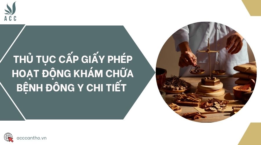 Thủ tục cấp giấy phép hoạt động khám chữa bệnh đông y chi tiết 