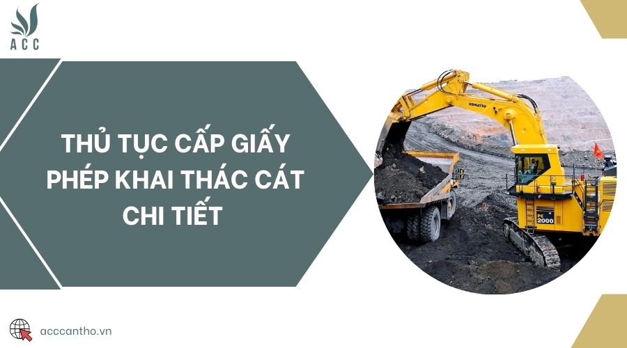 Thủ tục cấp giấy phép khai thác cát chi tiết 